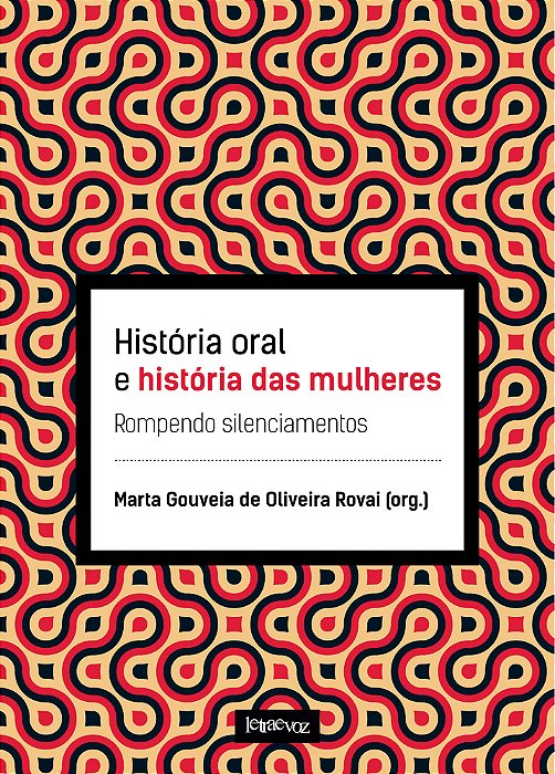 História Oral E História Das Mulheres Rompendo Silenciamentos..-