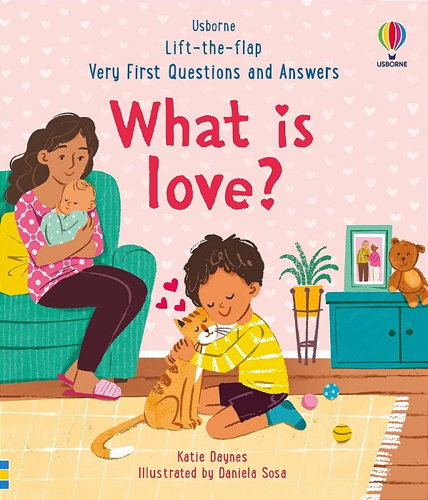 What Is Love? - Lift-The-flap Very First Questions And Answers