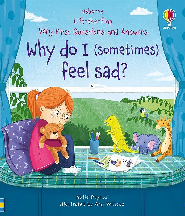 Why Do I (Sometimes) Feel Sad? - Lift-The-flap Very First Questions And Answers