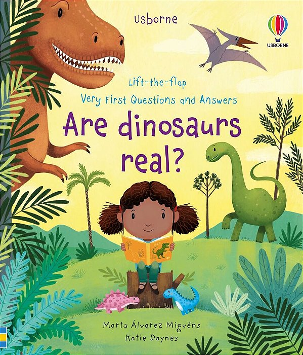 Are Dinosaurs Real? - Lift-The-flap Very First Questions And Answers