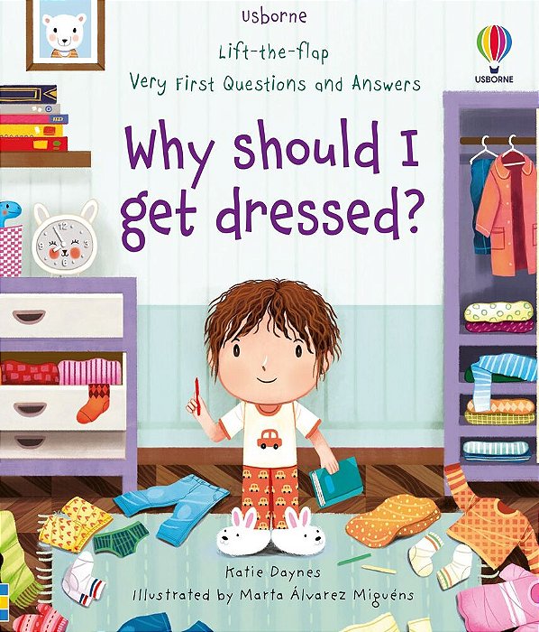 Why Should I Get Dressed? - Lift-The-flap Very First Questions And Answers