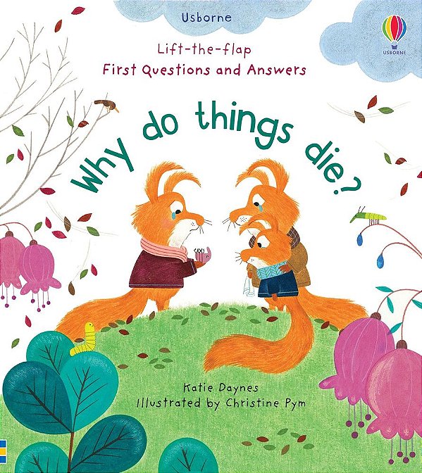 Why Do Things Die? - Lift-The-flap First Questions And Answers