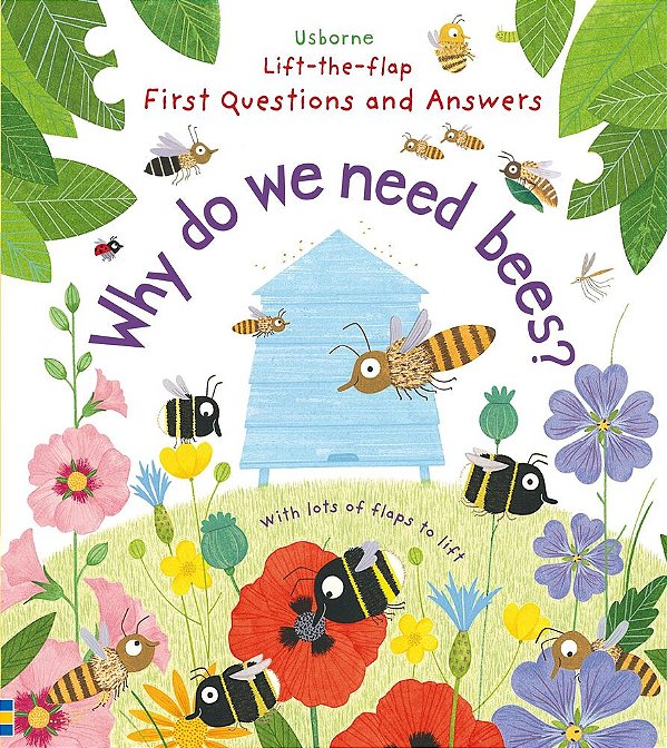 Why Do We Need Bees? - Lift-The-flap First Questions And Answers-..