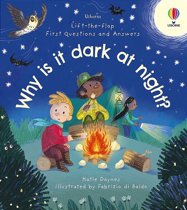 Why Is It Dark At Night? - Lift-The-flap First Questions And Answers