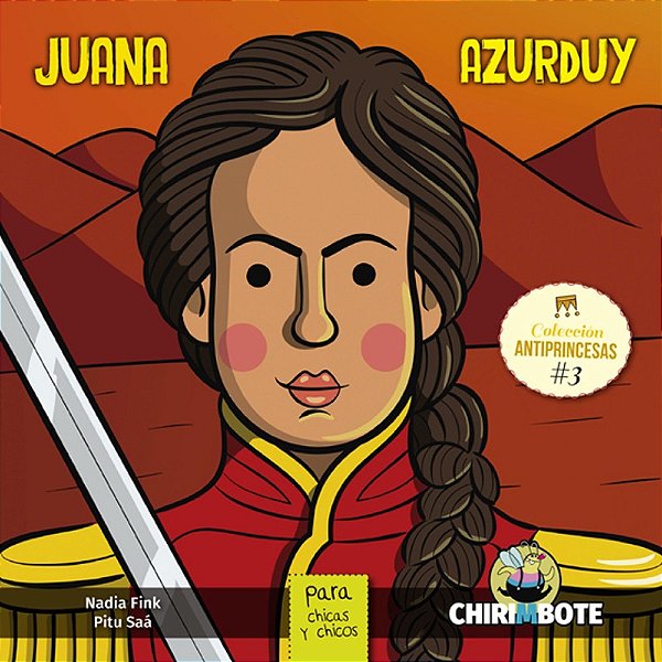 Juana Azurduy Para Chicas Y Chicos - Colleción Antiprincesas - Volumen 3..-