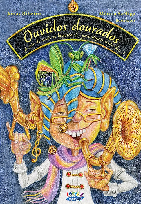 Ouvidos Dourados A Arte De Ouvir As Histórias (Para Depois Contá-Las)