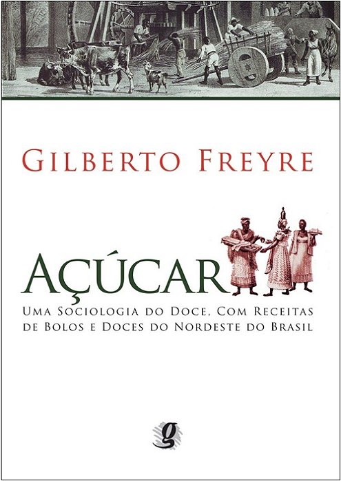Açucar - Uma Sociologia Do Doce, Com Receitas
