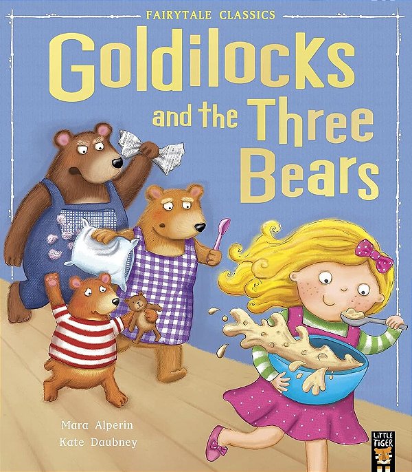 Goldilocks And The Three Bears - Fairytale Classics