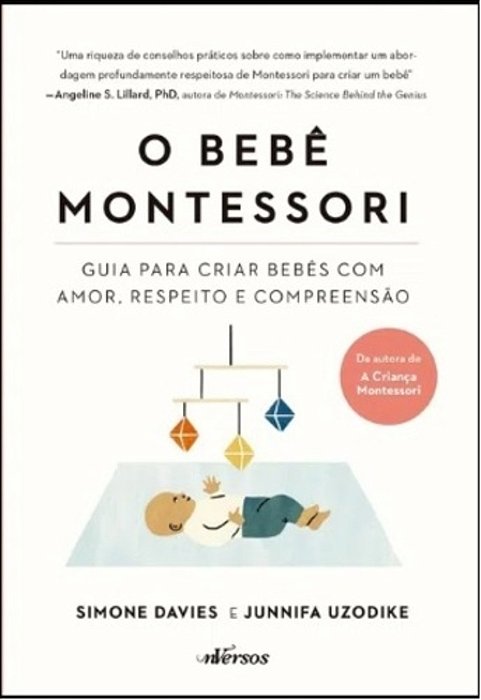 O Bebê Montessori: Guia Para Criar Bebês Com Amor, Respeito E Compreensão..-