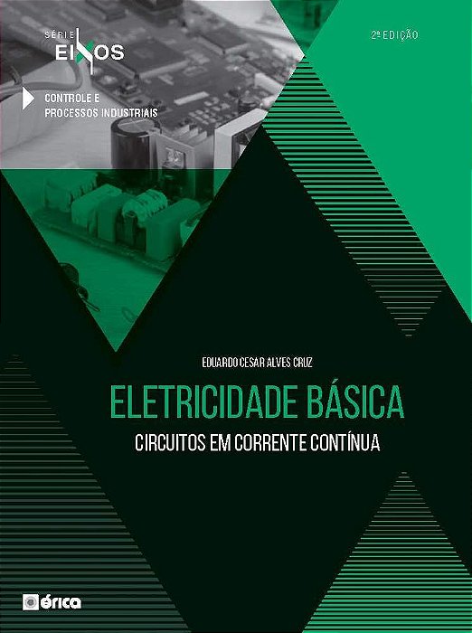Eletricidade Básica - Circuitos Em Corrente Contínua - Série Eixos - 2 Ed 2020..-