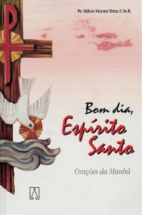 Bom Dia, Espírito Santo - Orações Da Manhã - 10ª Edição..-