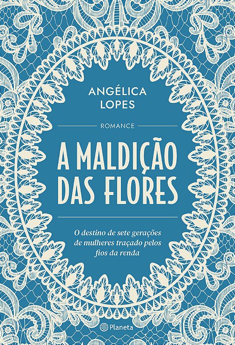 A Maldição Das Flores O Destino De Sete Gerações De Mulheres Traçado Pelos Fios Da Renda..-