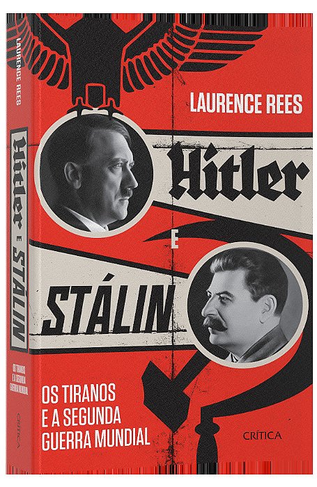 Hitler E Stalin Os Tiranos E A Segunda Guerra Mundial..-