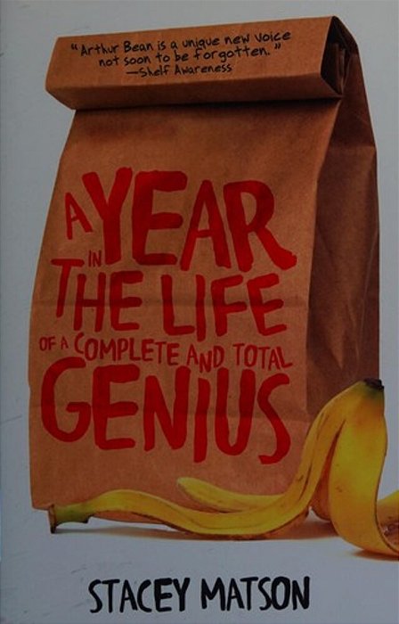 A Year In The Life Of A Complete And Total Genius..-