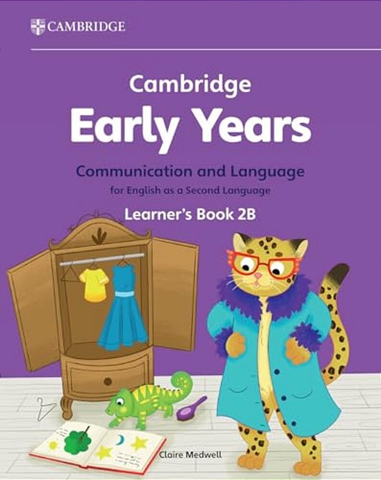 Cambridge Early Years Communication And Language For English As A Second Language 2B - Learner's Book