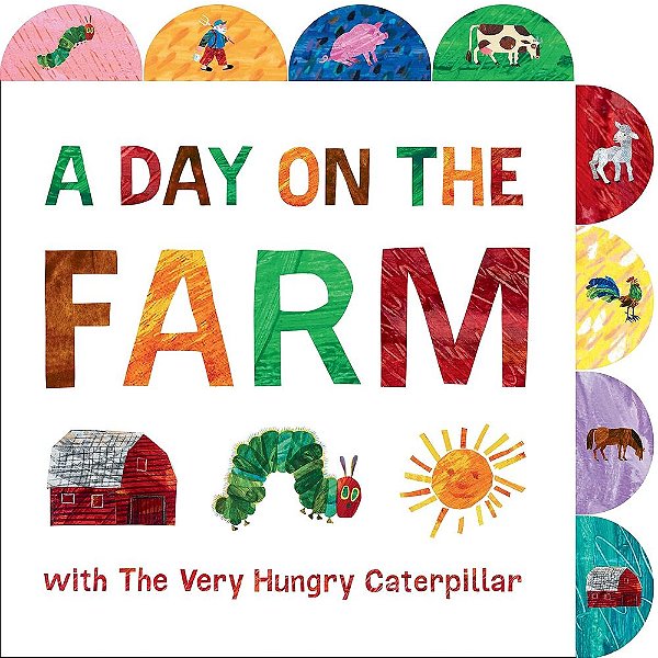 A Day On The Farm With The Very Hungry Caterpillar - A Tabbed Board Book (The World Of Eric Carle)-..