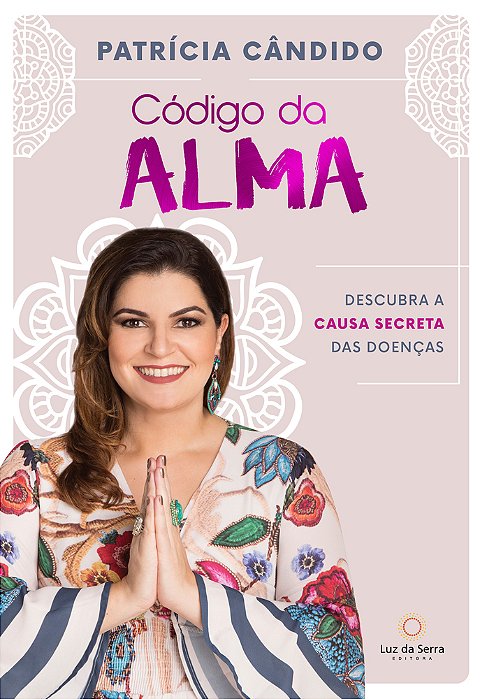 Código Da Alma Descubra A Causa Secreta Das Doenças..-