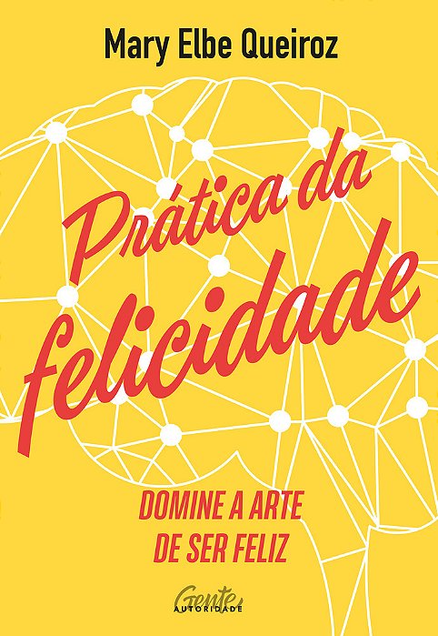 Prática Da Felicidade Domine A Arte De Ser Feliz..-