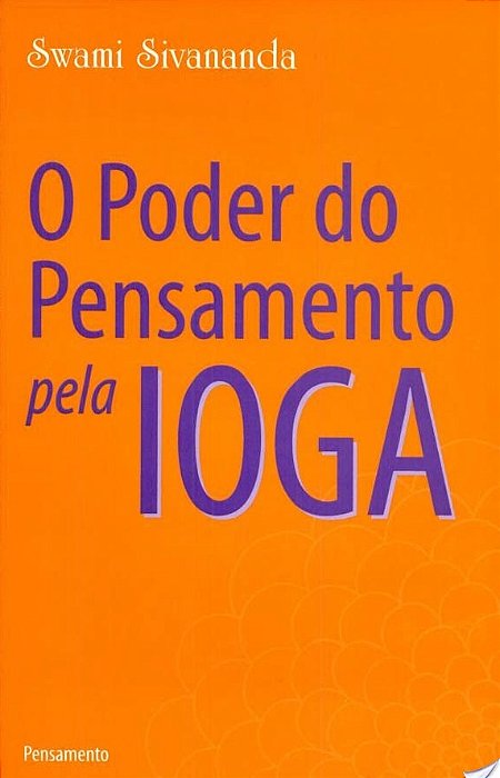 O Poder Do Pensamento Pela Ioga..-