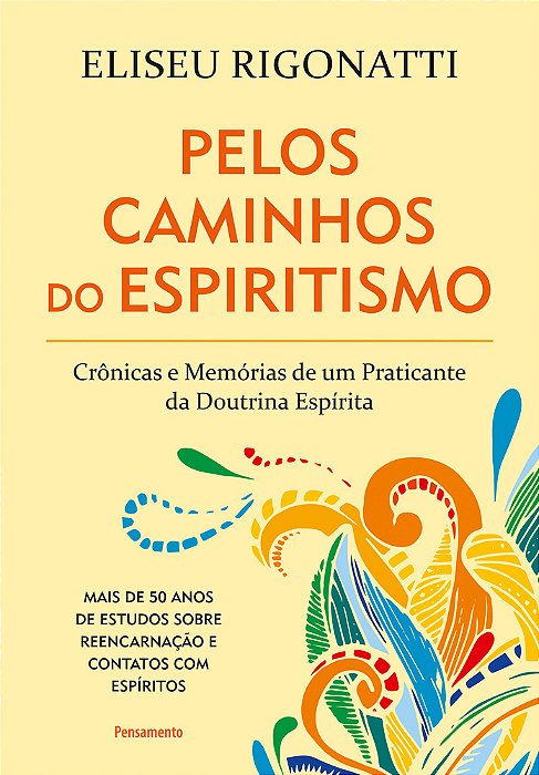 Pelos Caminhos Do Espiritismo Crônicas E Memórias De Um Praticante Da Doutrina Espírita