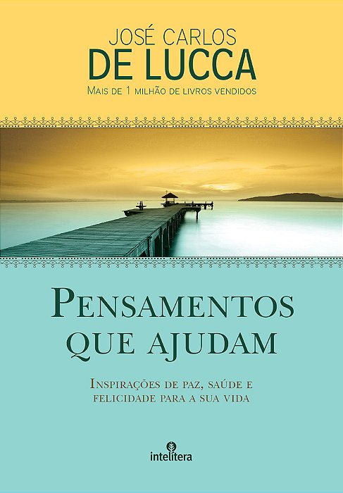 Pensamentos Que Ajudam Inspirações De Paz, Saúde E Felicidade Para Sua Vida..-