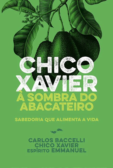 Chico Xavier À Sombra Do Abacateiro - Nova Edição..-