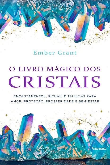 O Livro Mágico Dos Cristais Encantamentos, Rituais E Talismãs Para Amor, Proteção, Prosperidade E Bem-Estar..-