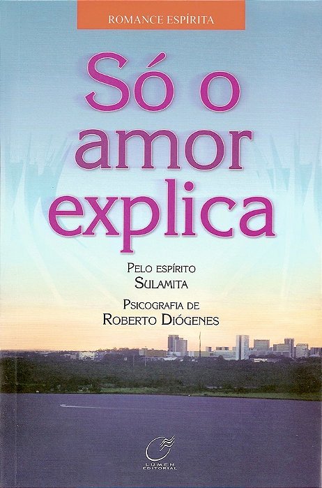 Só O Amor Explica..-