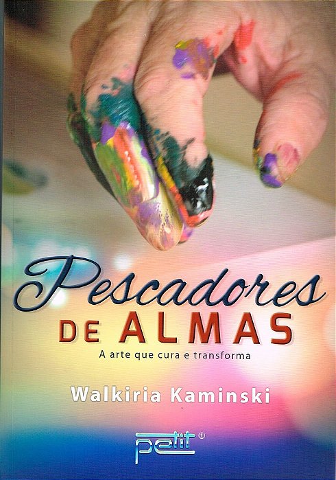 Pescadores De Almas - A Arte Que Cura E Transforma..-