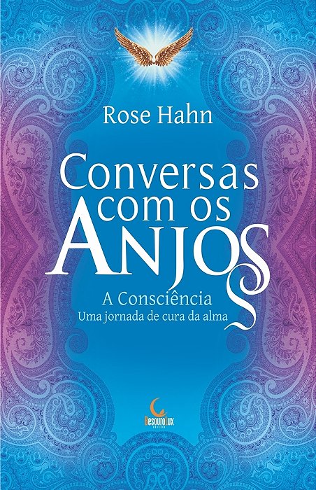 Conversas Com Os Anjos A Consciência, Uma Jornada De Cura Da Alma..-