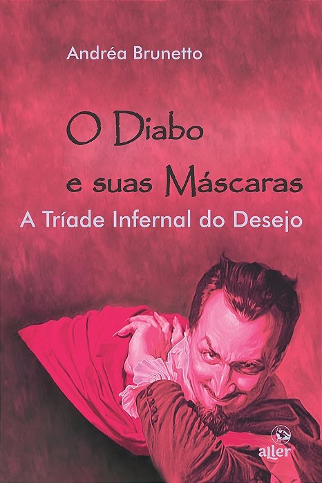 O Diabo E Suas Máscaras A Tríade Infernal Do Desejo..-