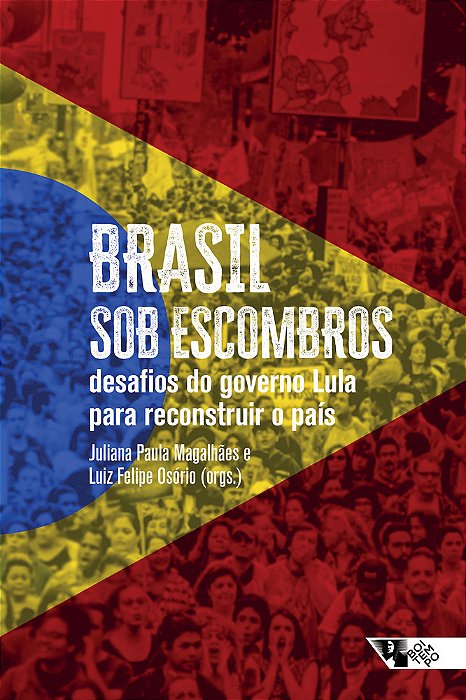 Brasil Sob Escombros Desafios Do Governo Lula Para Reconstruir O País..-