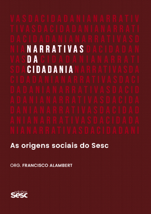 Narrativas Da Cidadania As Origens Sociais Do Sesc..-