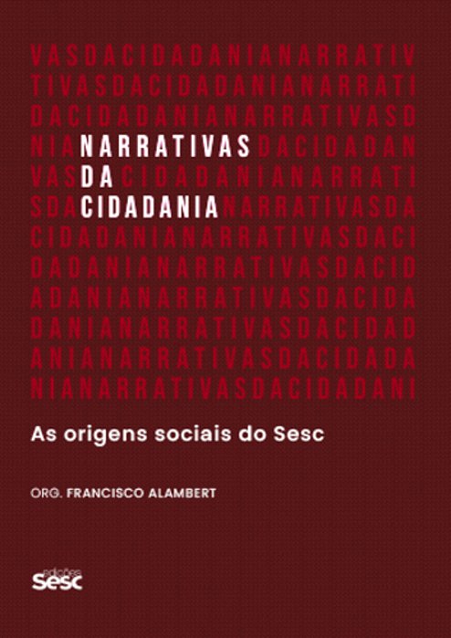 Narrativas Da Cidadania As Origens Sociais Do Sesc..-