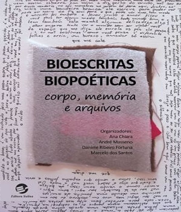 Bioescritas, Biopoéticas Corpo, Memória E Arquivos..-