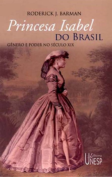 Princesa Isabel Do Brasil Gênero E Poder No Século XIX..-