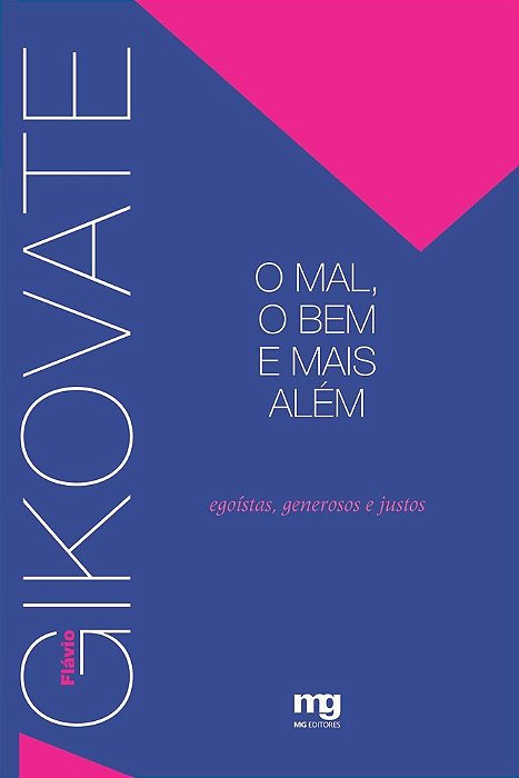 O Mal, O Bem E Mais Além Egoistas, Generosos E Justos..-