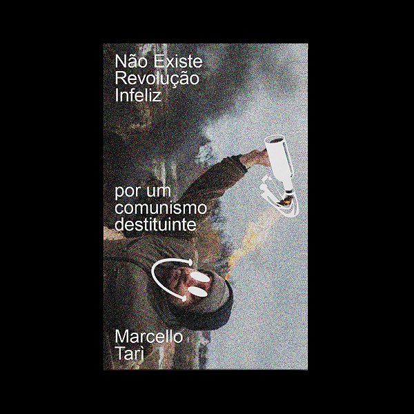 Não Existe Revolução Infeliz Por Um Comunismo Destituinte..-