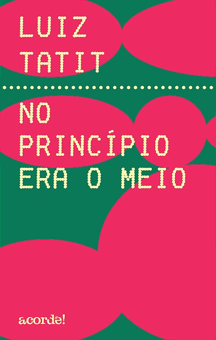 No Princípio Era O Meio..-