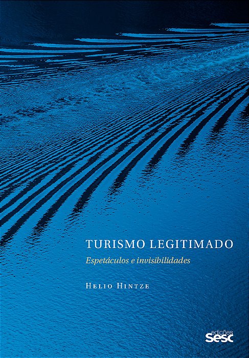 Turismo Legitimado Espetáculos E Invisibilidades..-