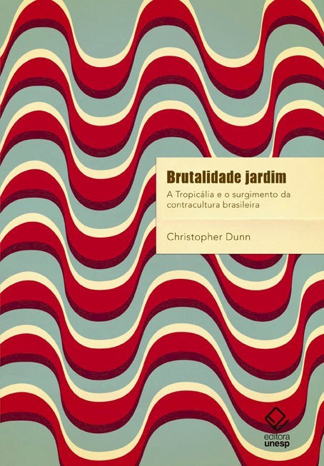 Brutalidade Jardim A Tropicália E O Surgimento Da Contracultura Brasileira..-
