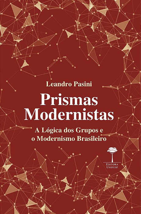 Prismas Modernistas A Lógica Dos Grupos E O Modernismo Brasileiro..-