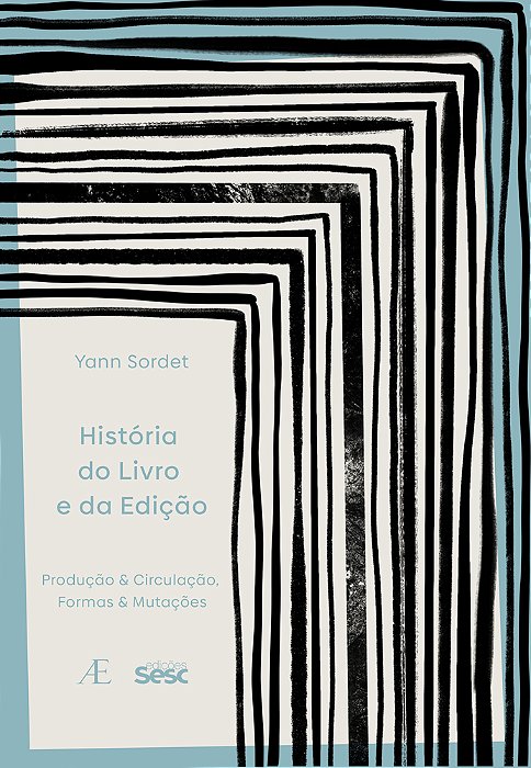 História Do Livro E Da Edição Produção & Circulação, Formas E Mutações..-