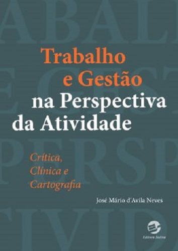 Trabalho E Gestão Na Perspectiva Da Atividade Crítica, Clínica E Cartografia..-