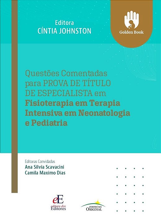 Questões Comentadas Para Prova De Título De Especialista Em Fisioterapia Em Terapia Intensiva Em Neonatologia E Pediatria..-