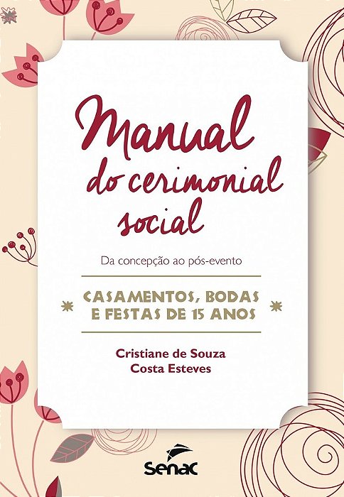 Manual Do Cerimonial Social Da Concepção Ao Pós-Evento-casamentos, Bodas E Festas De 15 Anos..-