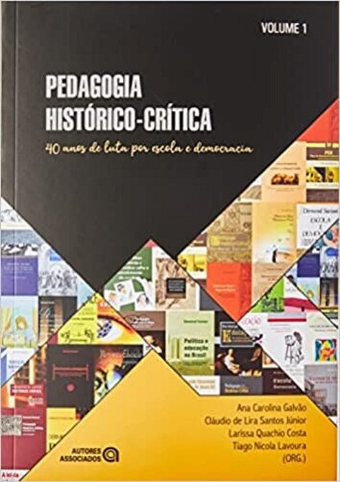Pedagogia Histórico-Crítica: 40 Anos De Luta Por Escola E Democracia – Volume 1..-