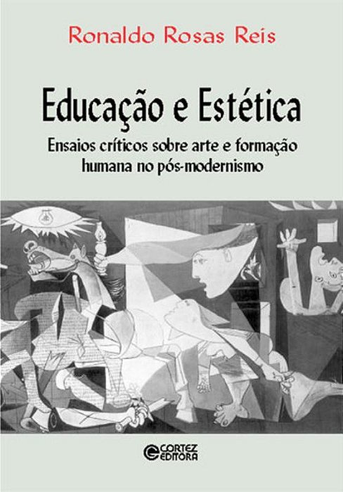 Educação E Estética Ensaios Críticos Sobre Arte E Formação Humana No Pós-Modernismo..-