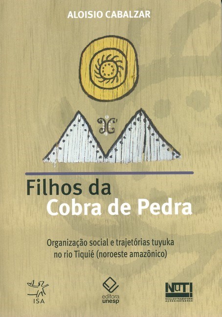 Filhos Da Cobra De Pedra Organização Social E Trajetórias Tuyuka No Rio Tiquié (Noroeste Amazônico)..-