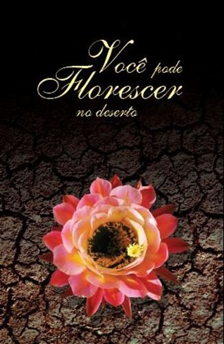 Você Pode Florescer No Deserto..-